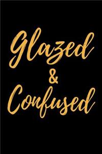 Glazed & Confused