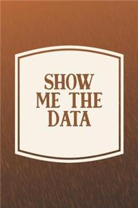 Show Me The Data
