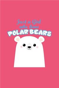 Just A Girl Who Loves Polar Bears