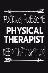 Fucking Awesome Physical Therapist - Keep That Shit Up!