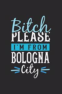 Bitch Please I'm From Bologna City