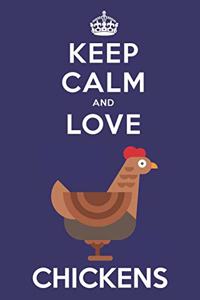 Keep Calm And Love Chickens
