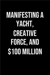 Manifesting A Yacht Creative Force And 100 Million