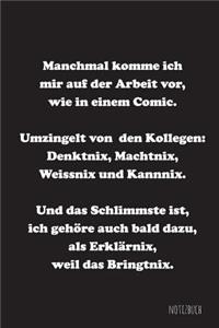 Machmal komme ich mir auf der Arbeit vor wie in einem Comic