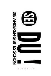 Sei Du ! Die anderen gibt es schon. Notizbuch
