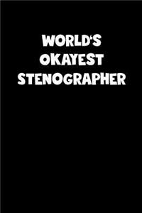 World's Okayest Stenographer Notebook - Stenographer Diary - Stenographer Journal - Funny Gift for Stenographer