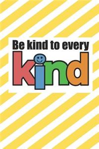 Be Kind To Every Kind