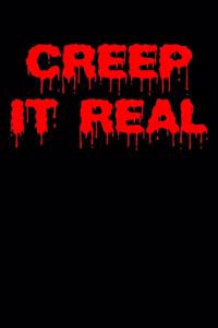 Creep It Real
