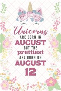 Unicorns Are Born In August But The Prettiest Are Born On August 12