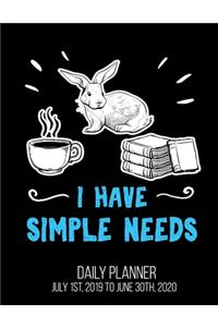 I Have Simple Needs Daily Planner July 1st, 2019 To June 30th, 2020