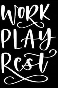 Work Play Rest