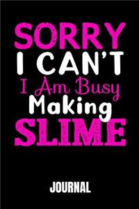 Sorry I Can't I Am Busy Making Slime