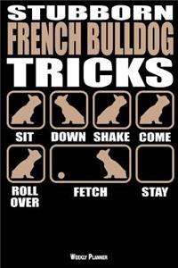 Stubborn French Bulldog Tricks Weekly Planner