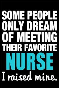 Some People Only Dream Of Meeting their Favorite Nurse