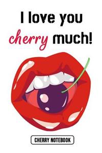 I Love You Cherry Much!