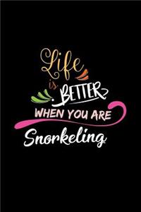 Life Is Better When You Are Snorkeling