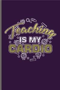 Teaching is my Cardio