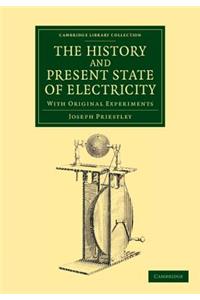 History and Present State of Electricity: With Original Experiments