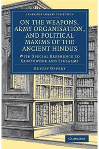 On the Weapons, Army Organisation, and Political Maxims of the Ancient Hindus