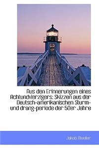 Aus Den Erinnerungen Eines Achtundvierzigers: Skizzen Aus Der Deutsch-Amerikanischen Sturm-Und Drang