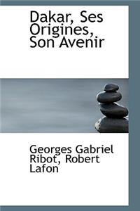 Dakar, Ses Origines, Son Avenir