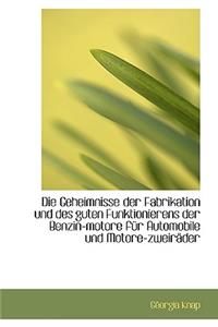 Geheimnisse Der Fabrikation Und Des Guten Funktionierens Der Benzin-Motore Fur Automobile Und Mo