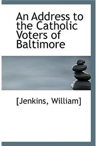 An Address to the Catholic Voters of Baltimore