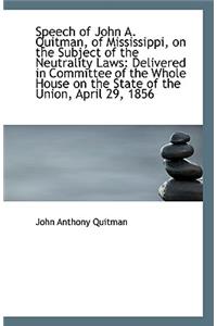 Speech of John A. Quitman, of Mississippi, on the Subject of the Neutrality Laws