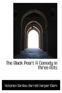 The Black Pearl: A Comedy in Three Acts