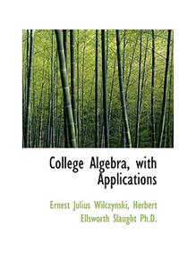 College Algebra with Applications