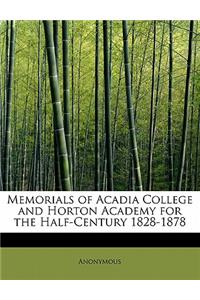 Memorials of Acadia College and Horton Academy for the Half-Century 1828-1878