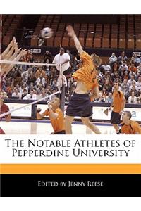 The Notable Athletes of Pepperdine University