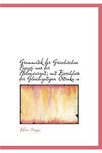 Grammatik Der Griechischen Papyri Aus Der Ptolemaerzeit; Mit Einschluss Der Gleichzeitigen Ostraka U
