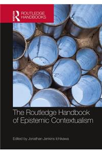 The Routledge Handbook of Epistemic Contextualism