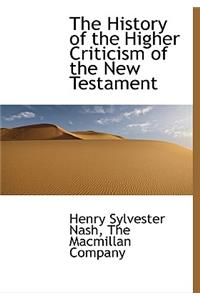 The History of the Higher Criticism of the New Testament