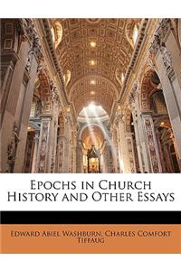 Epochs in Church History and Other Essays