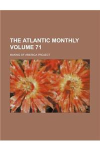 The Atlantic Monthly Volume 71