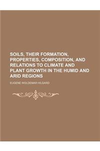 Soils, Their Formation, Properties, Composition, and Relations to Climate and Plant Growth in the Humid and Arid Regions