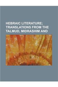 Hebraic Literature; Translations from the Talmud, Midrashim and