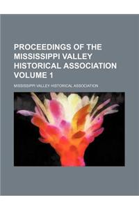 Proceedings of the Mississippi Valley Historical Association Volume 1