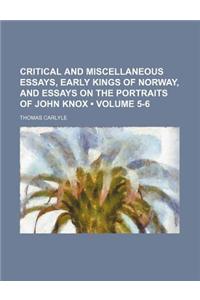 Critical and Miscellaneous Essays, Early Kings of Norway, and Essays on the Portraits of John Knox (Volume 5-6)