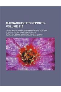 Massachusetts Reports (Volume 215); Cases Argued and Determined in the Supreme Judicial Court of Massachusetts