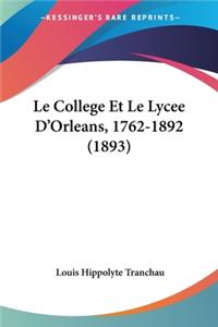 Le College Et Le Lycee D'Orleans, 1762-1892 (1893)