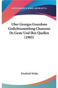 Uber Georges Gourdons Gedichtsammlung Chansons de Geste Und Ihre Quellen (1905)