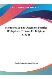 Memoire Sur Les Ossemens Fossiles D'Elephans Trouves En Belgique (1834)