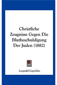 Christliche Zeugnisse Gegen Die Blutbeschuldigung Der Juden (1882)