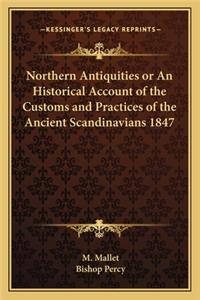 Northern Antiquities or An Historical Account of the Customs and Practices of the Ancient Scandinavians 1847