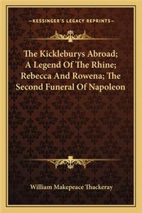 The Kickleburys Abroad; A Legend Of The Rhine; Rebecca And Rowena; The Second Funeral Of Napoleon