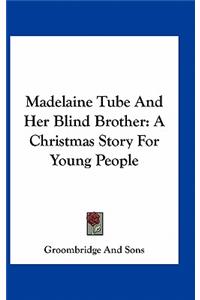 Madelaine Tube and Her Blind Brother