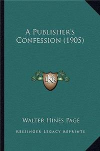 A Publisher's Confession (1905)